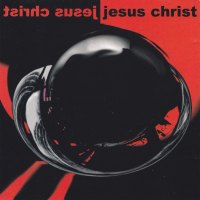 REVIEW:  Jesus Christ - Jesus Christ (1994)